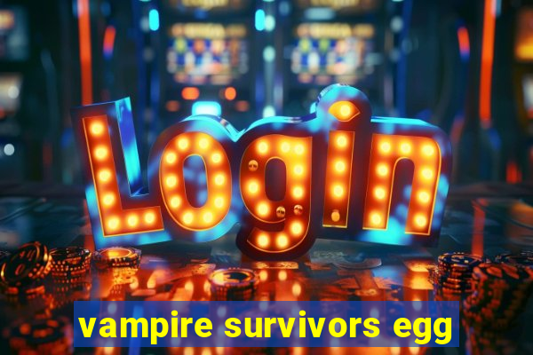 vampire survivors egg